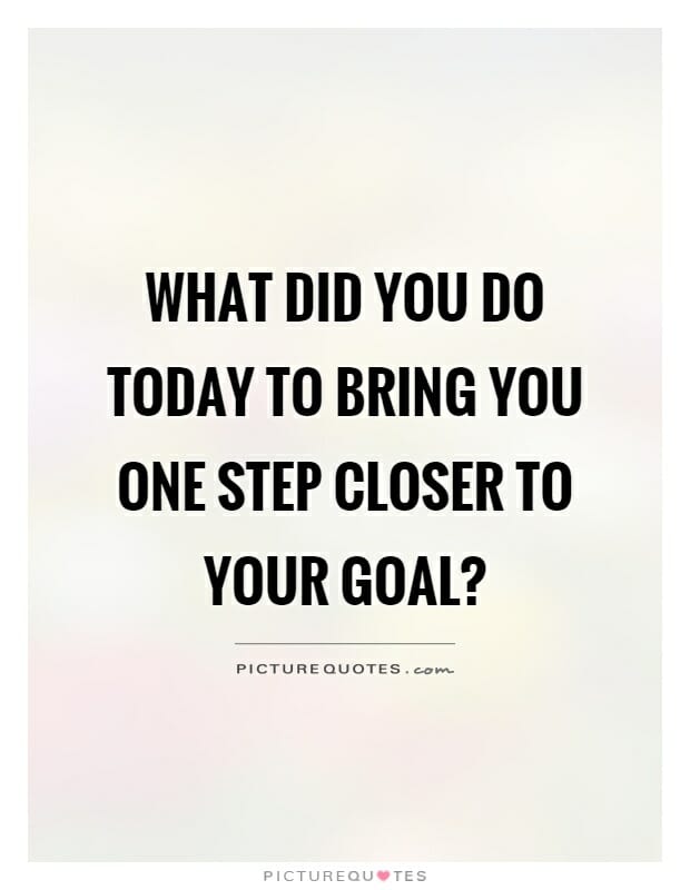 Quote on white paper what did you do today to bring you one step closer to your goal. smart money bro