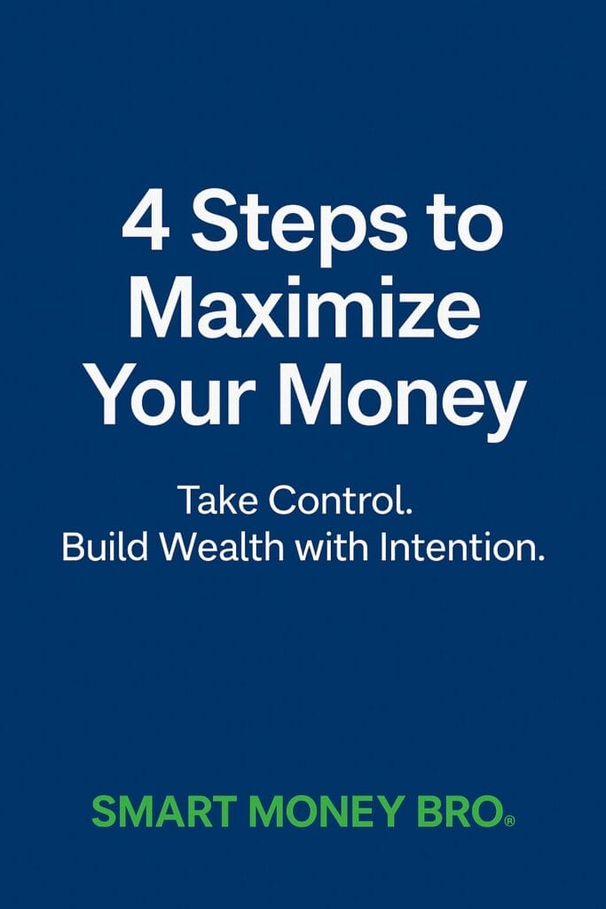 4 Steps to Maximize Your Money